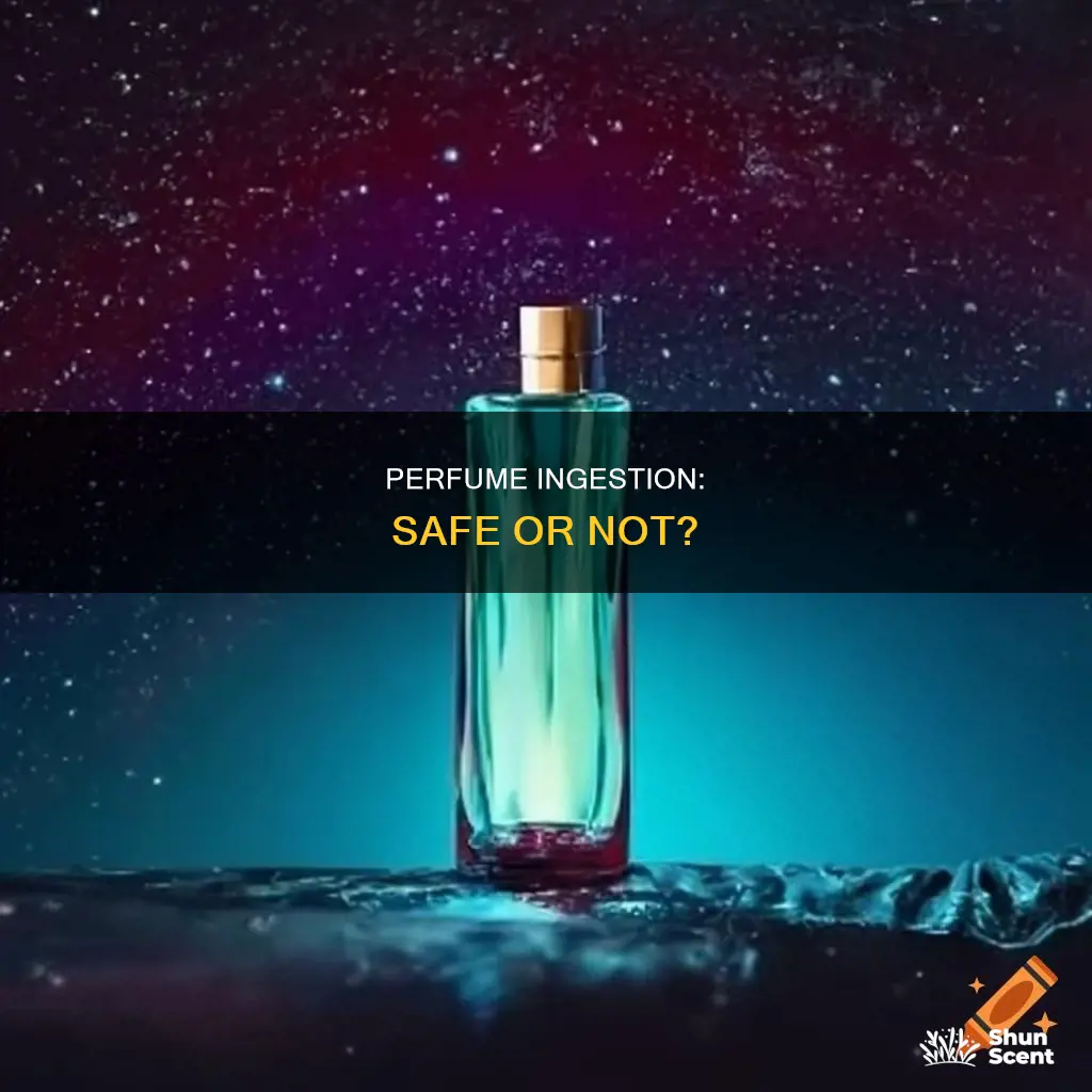 can you ingest perfume