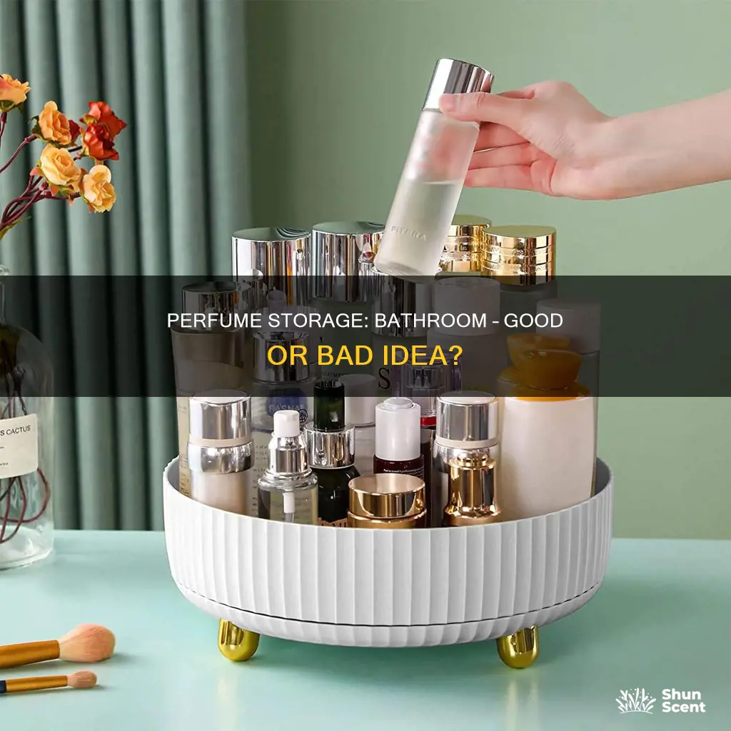 can you keep perfume in bathroom