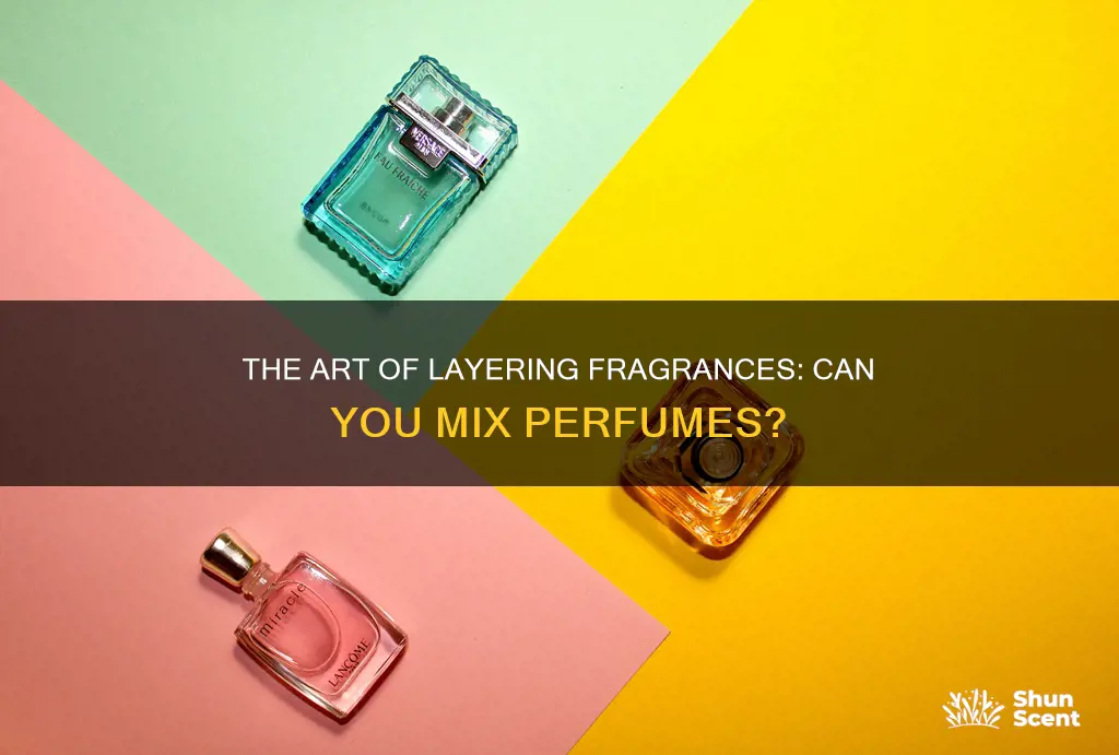 can you layer perfumes