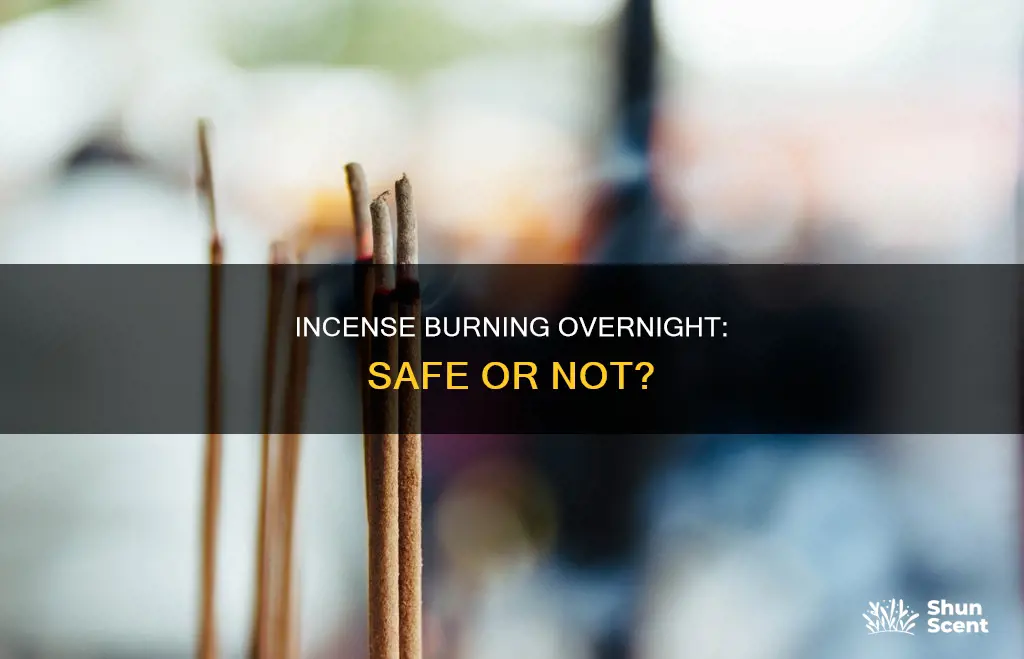 can you leave incense burning overnight