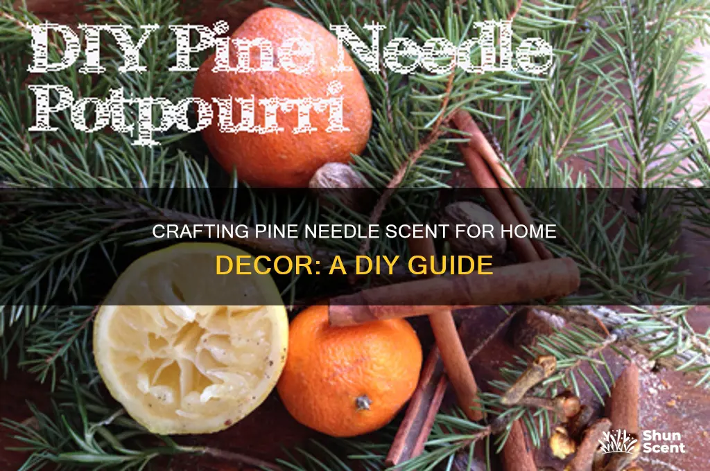 can you make pine scent for decor from pine needles