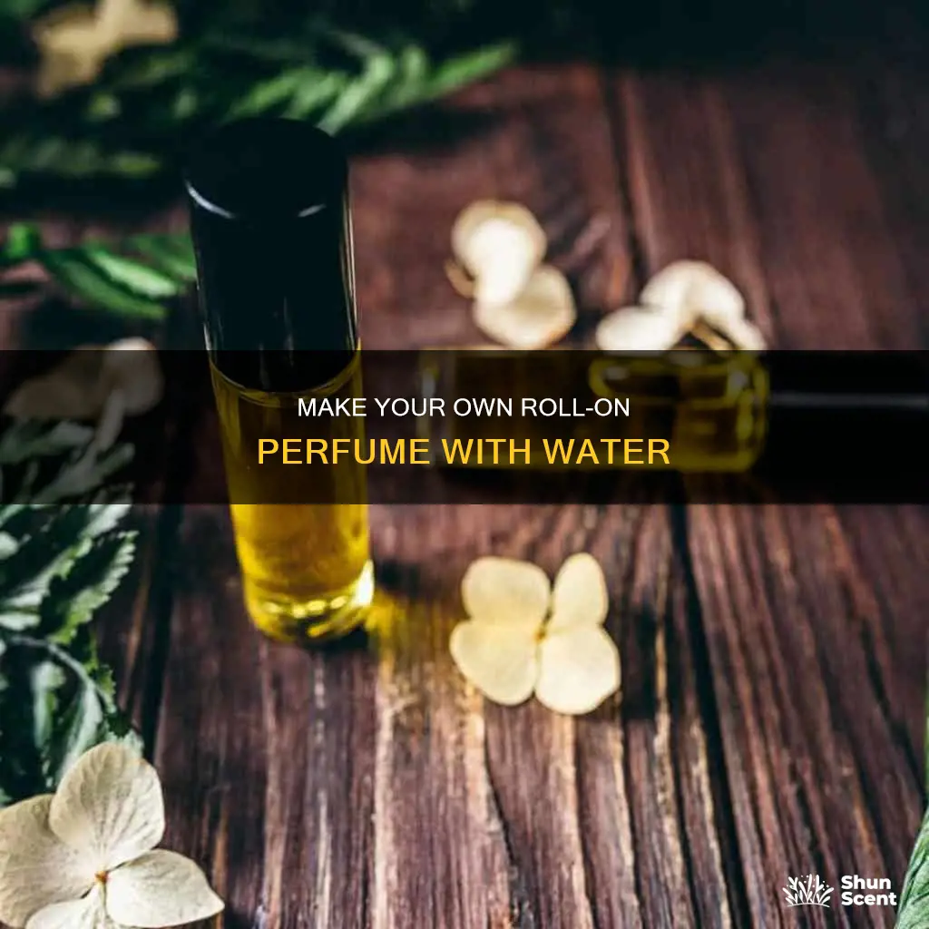 can you make roll on bottle perfume with water