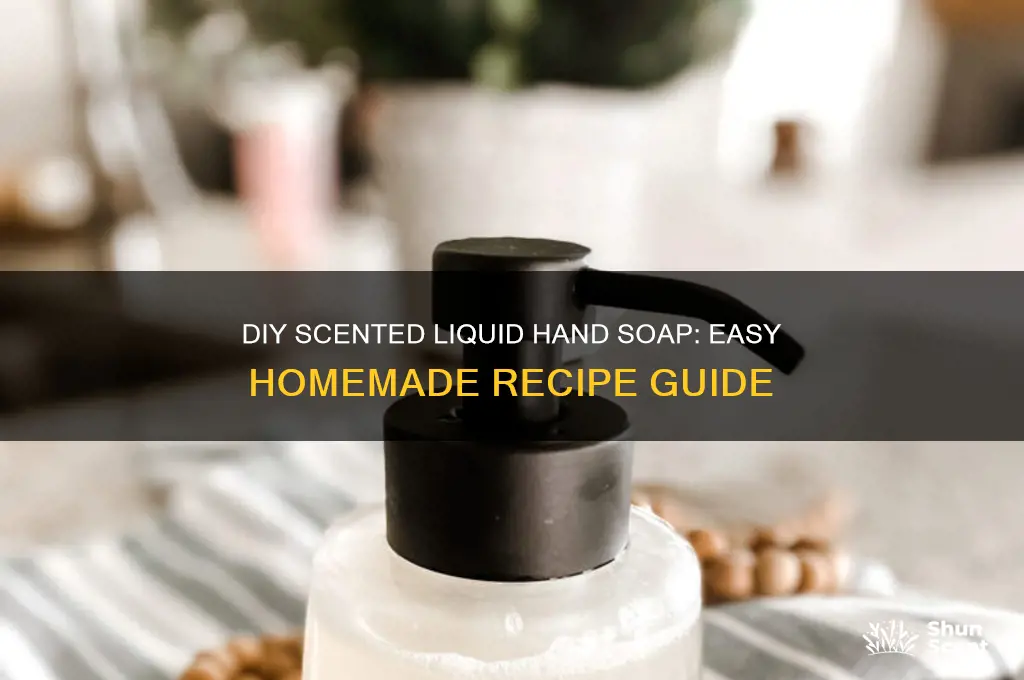 can you make your own scented liquid hand soap