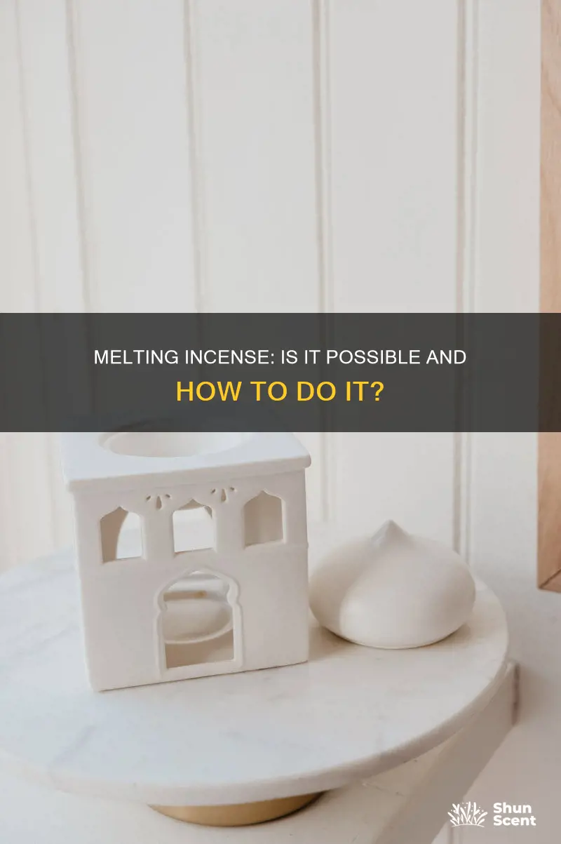can you melt incense