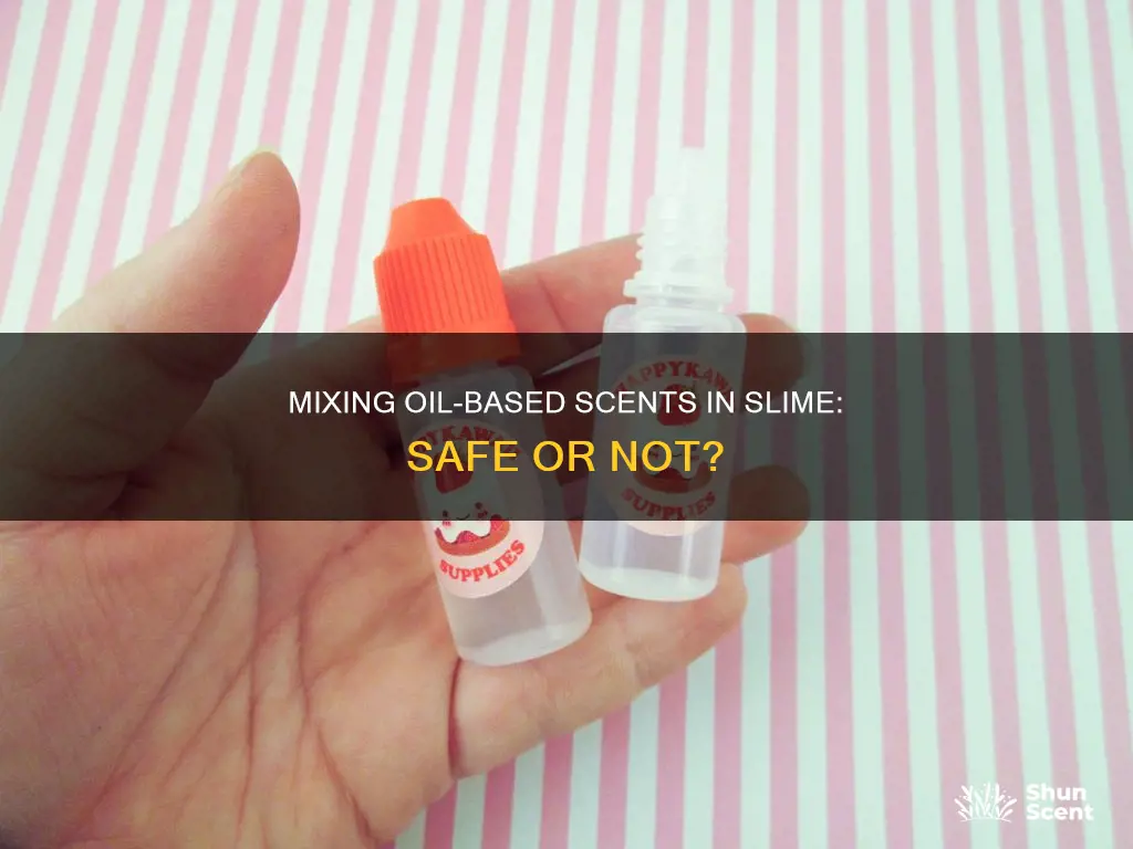 can you mix oil based fragrance in slime