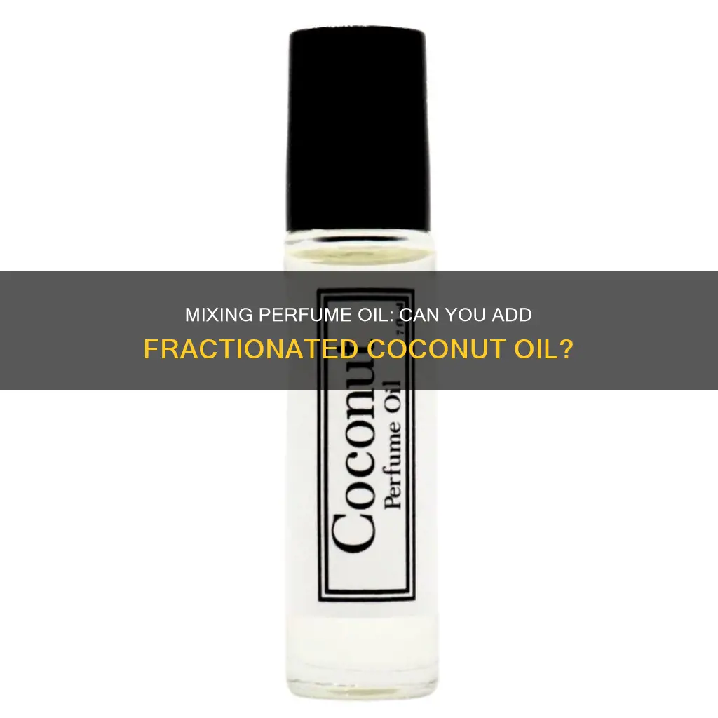 can you mix perfume oil with fractionated coconut oil