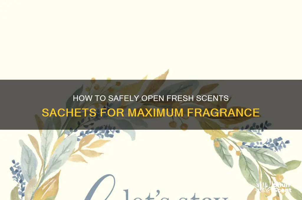can you open fresh scents sachets