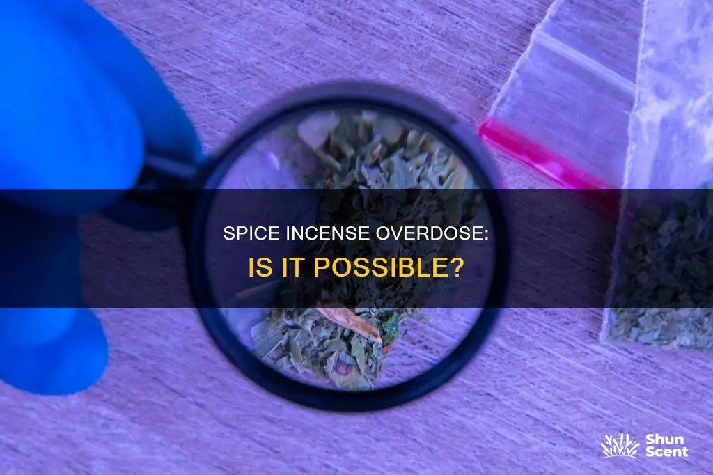 can you overdose on spice incense