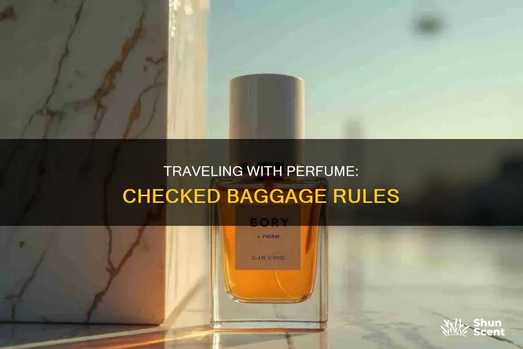 can you pack perfume in checked baggage