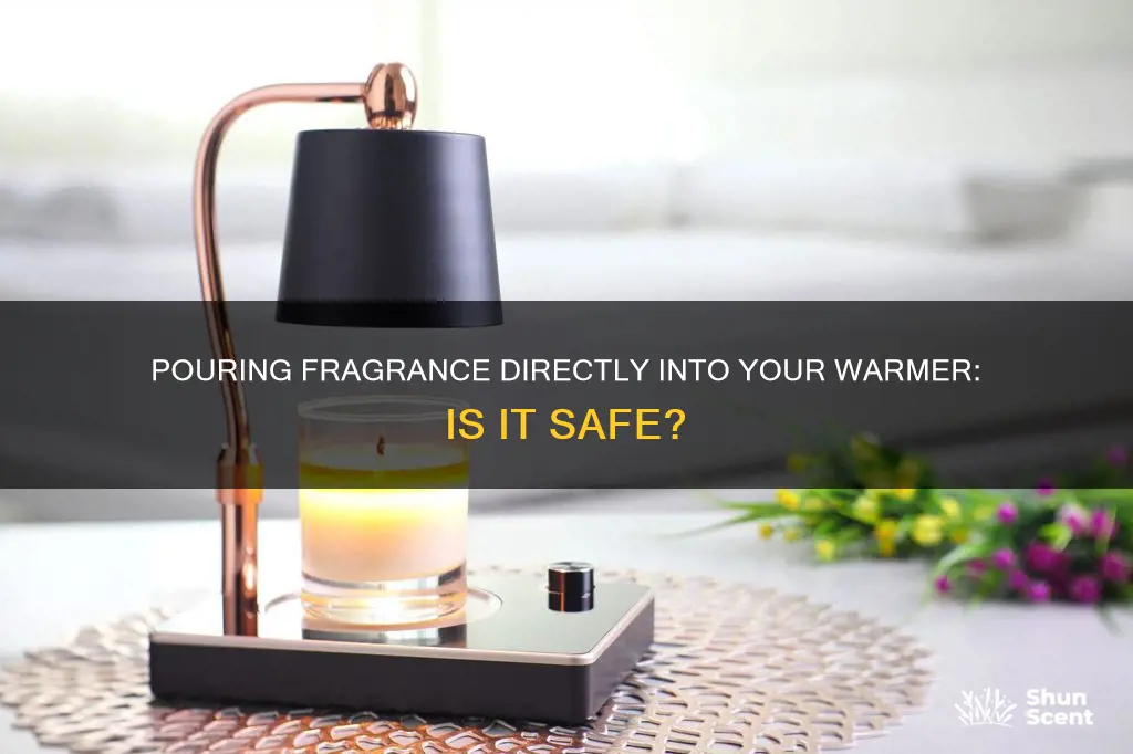 can you pour just fragrance into warmer