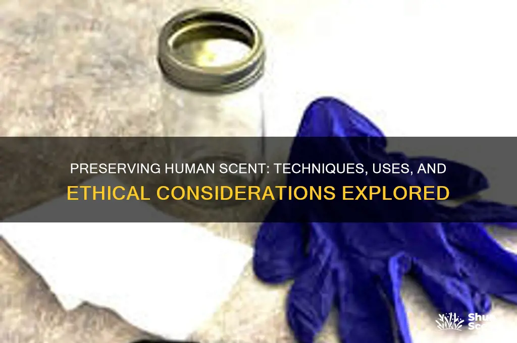 can you preserve human scent