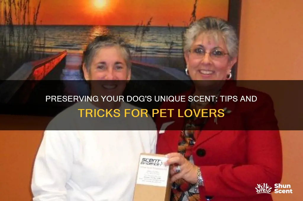 can you preserve scent of dogs