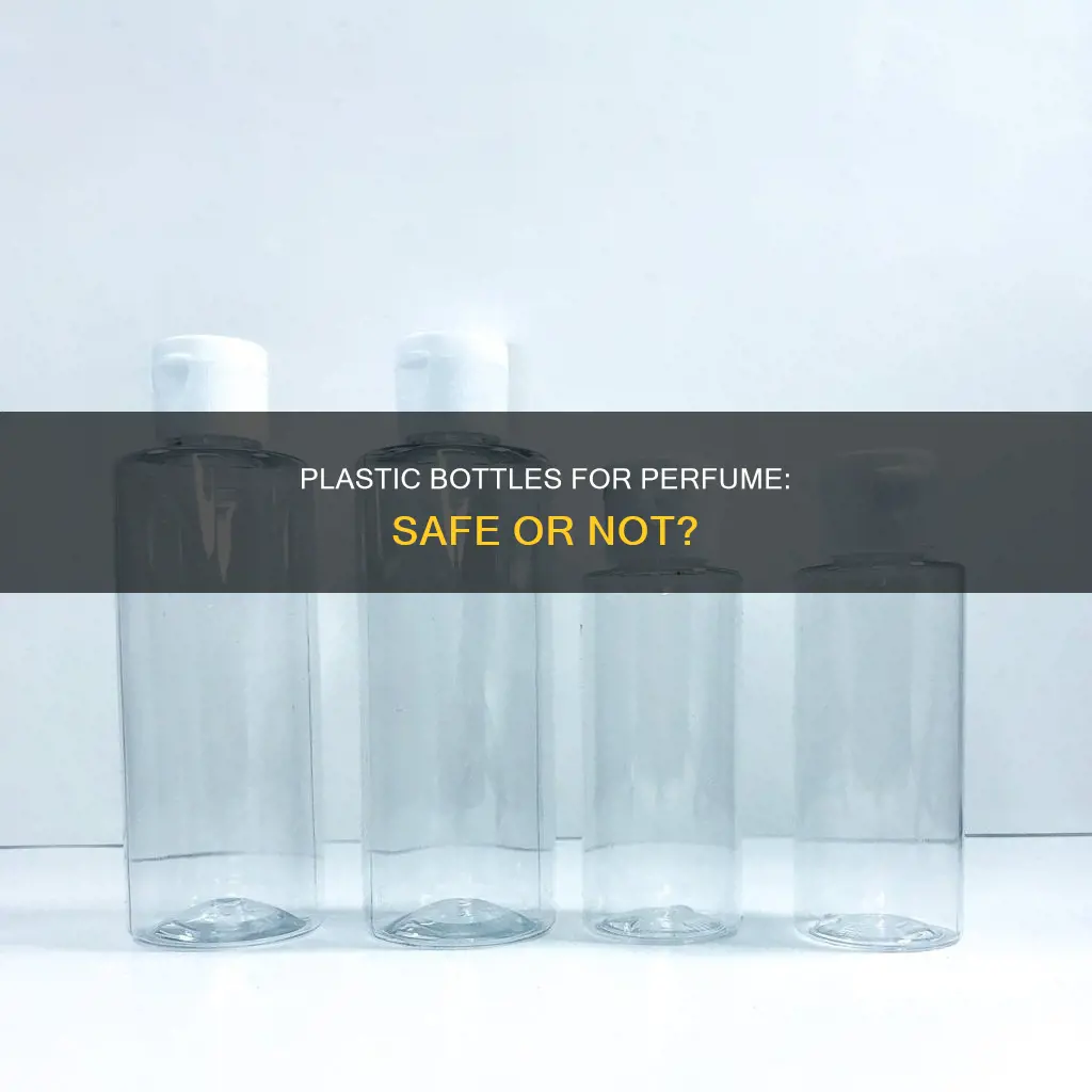 can you put perfume in a plastic bottle