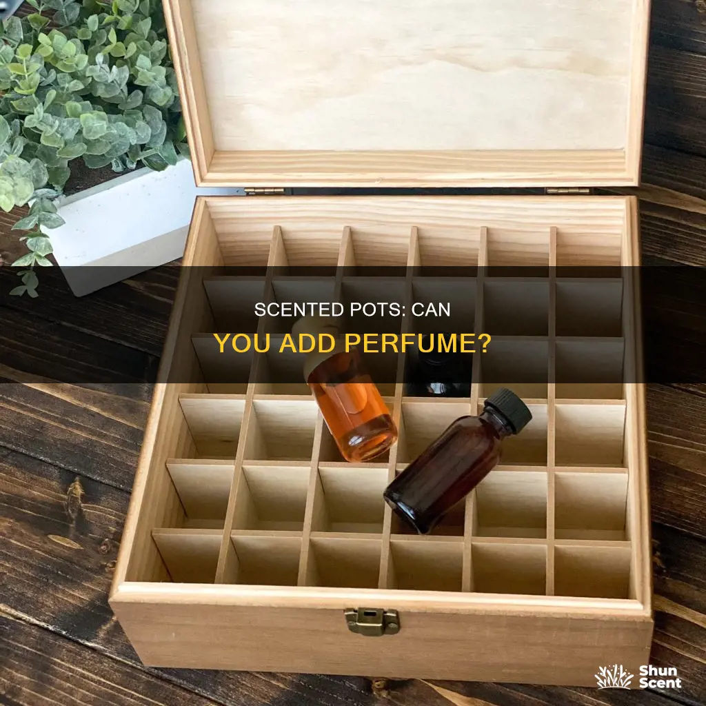 can you put perfume in a pot