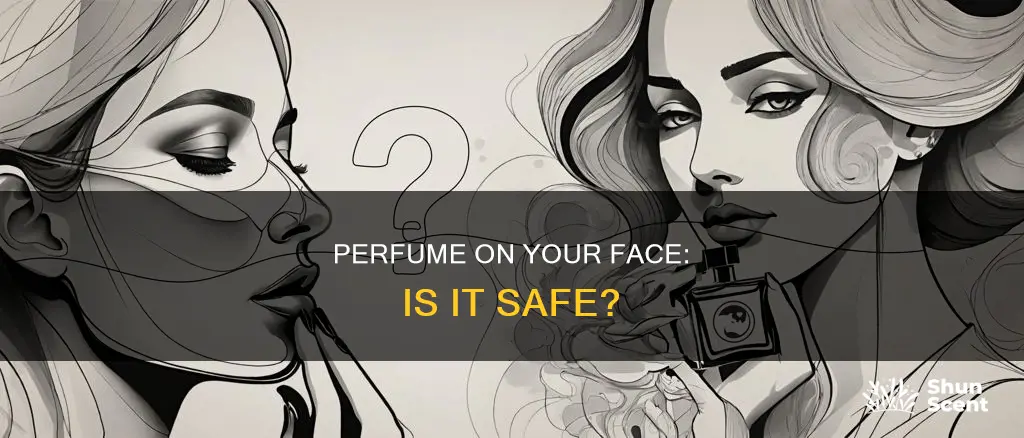 can you put perfume on your face