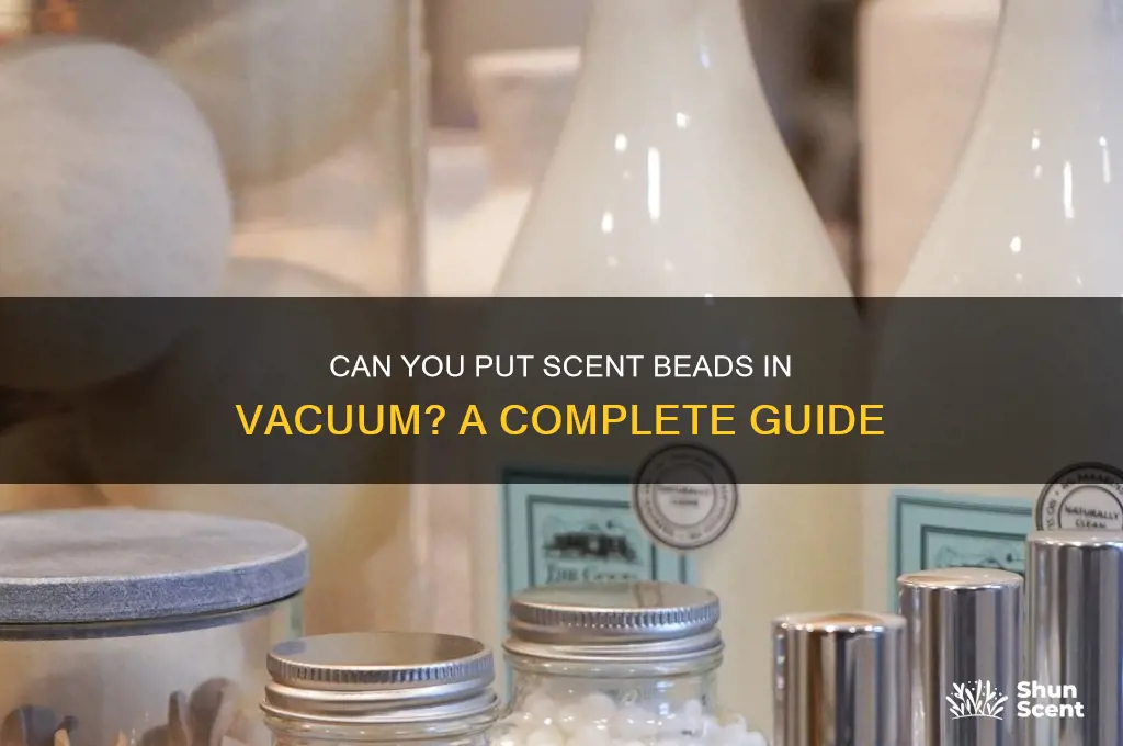 can you put scent beads in vacuum