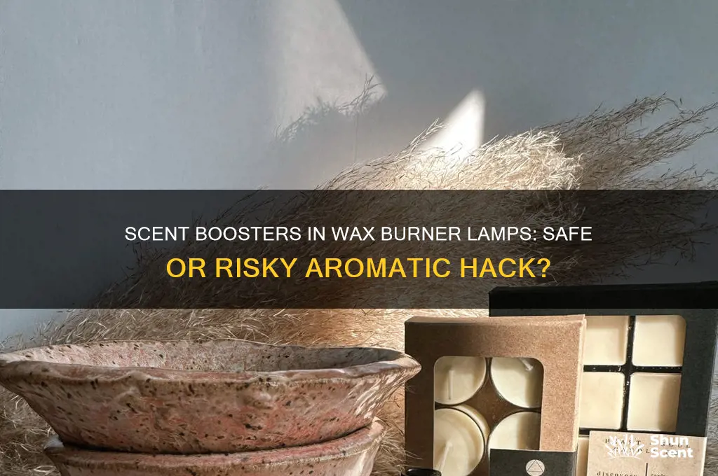 can you put scent boosters in a wax burner lamp