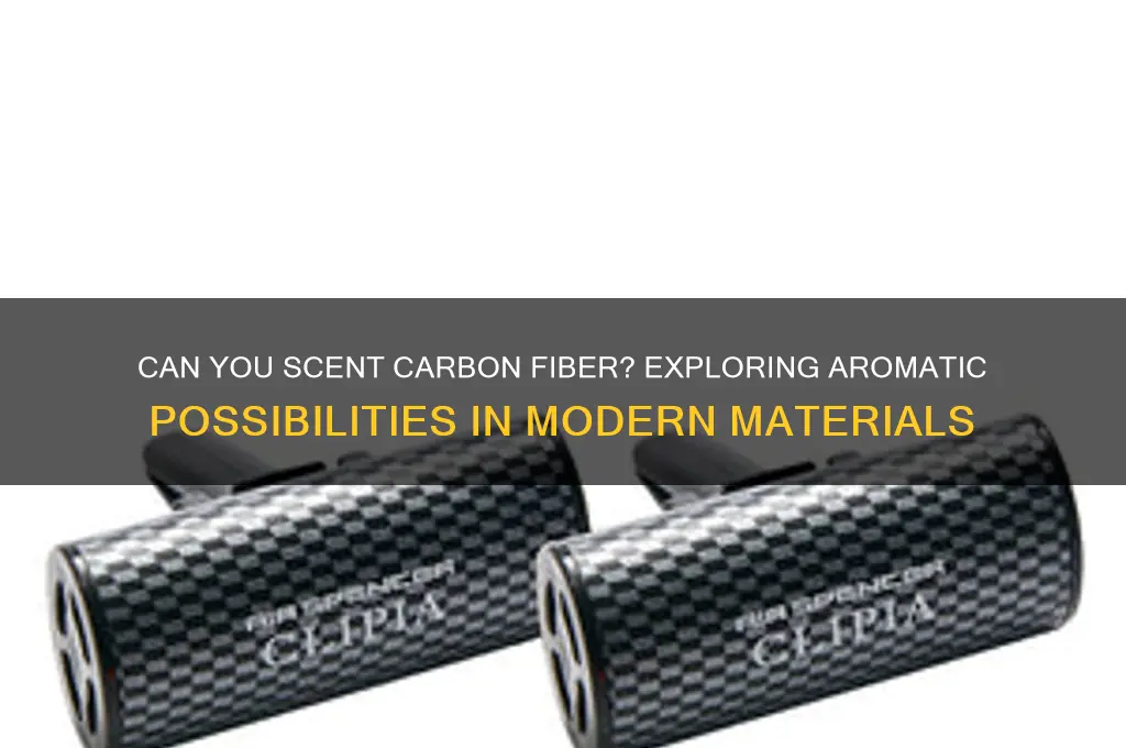can you put scent carbon fiber