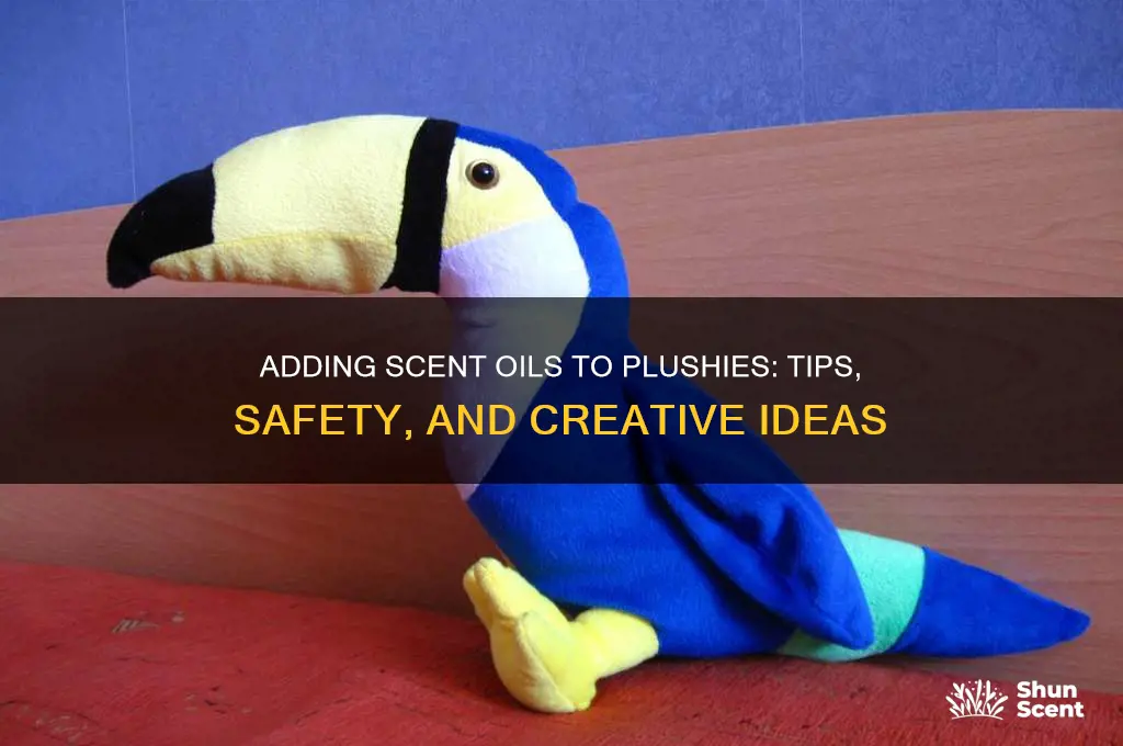 can you put scent oil in plushies