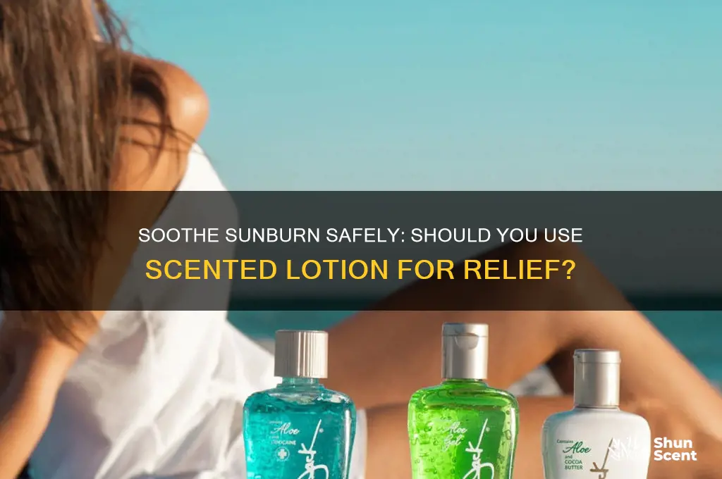 can you put scented lotion on a sunburn