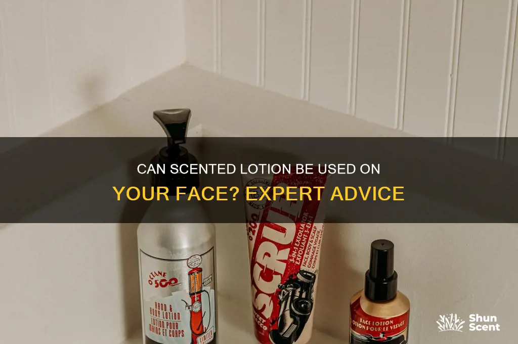can you put scented lotion on your face