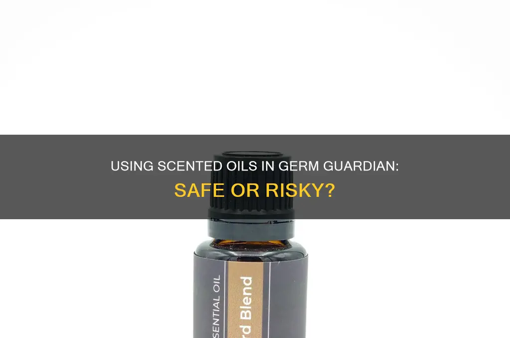 can you put scented oil in a germ guardian
