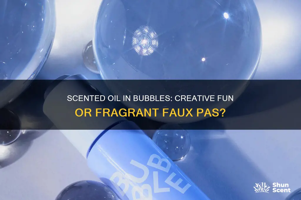 can you put scented oil in bubbles