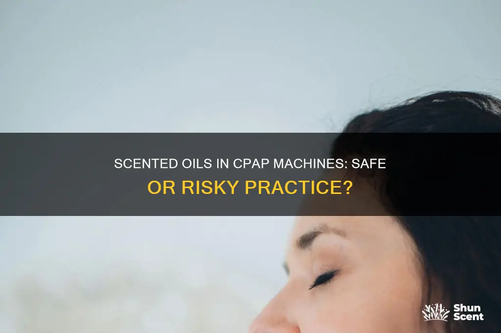 can you put scented oils in a cpap machine