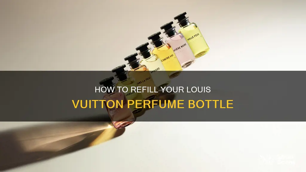 can you refill louis vuitton perfume