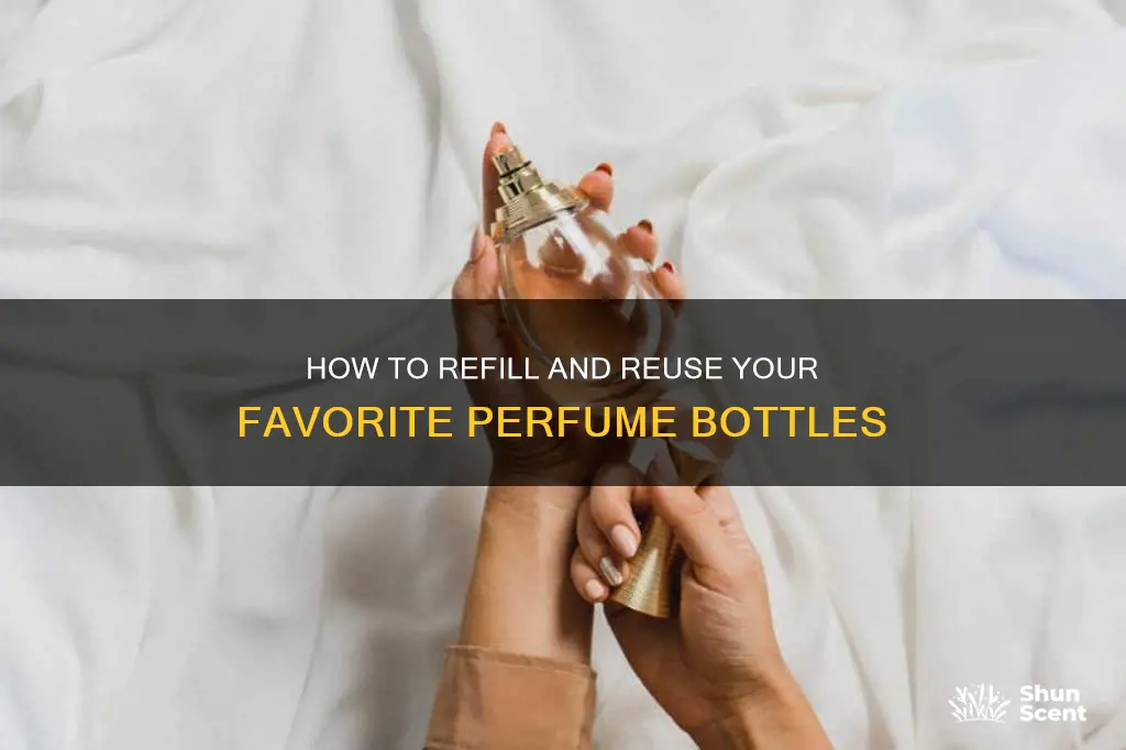 can you refill old perfume bottles