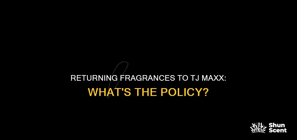 can you return fragrances to tj maxx