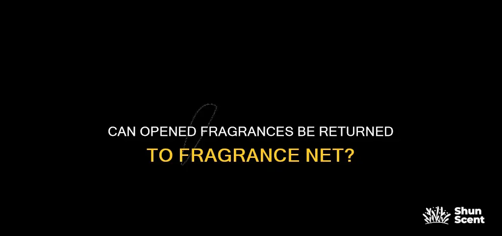 can you return to fragrance net after opening fragrance