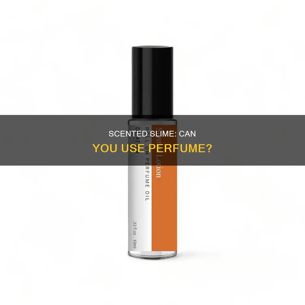 can you scent slime with perfume