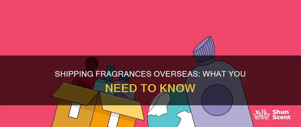 can you ship fragrance overseas