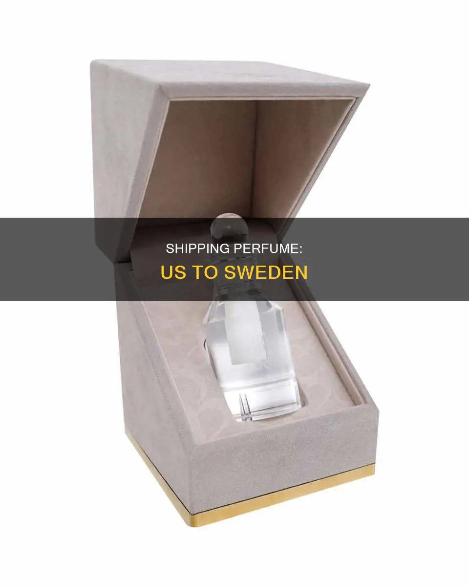 can you ship perfume from us to sweden