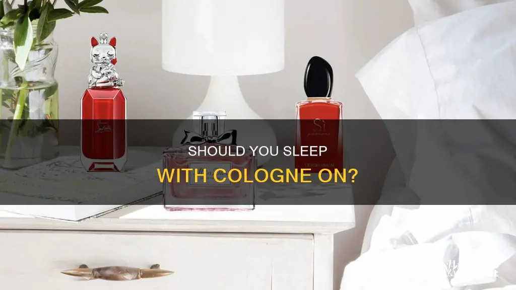 can you sleep with cologne on