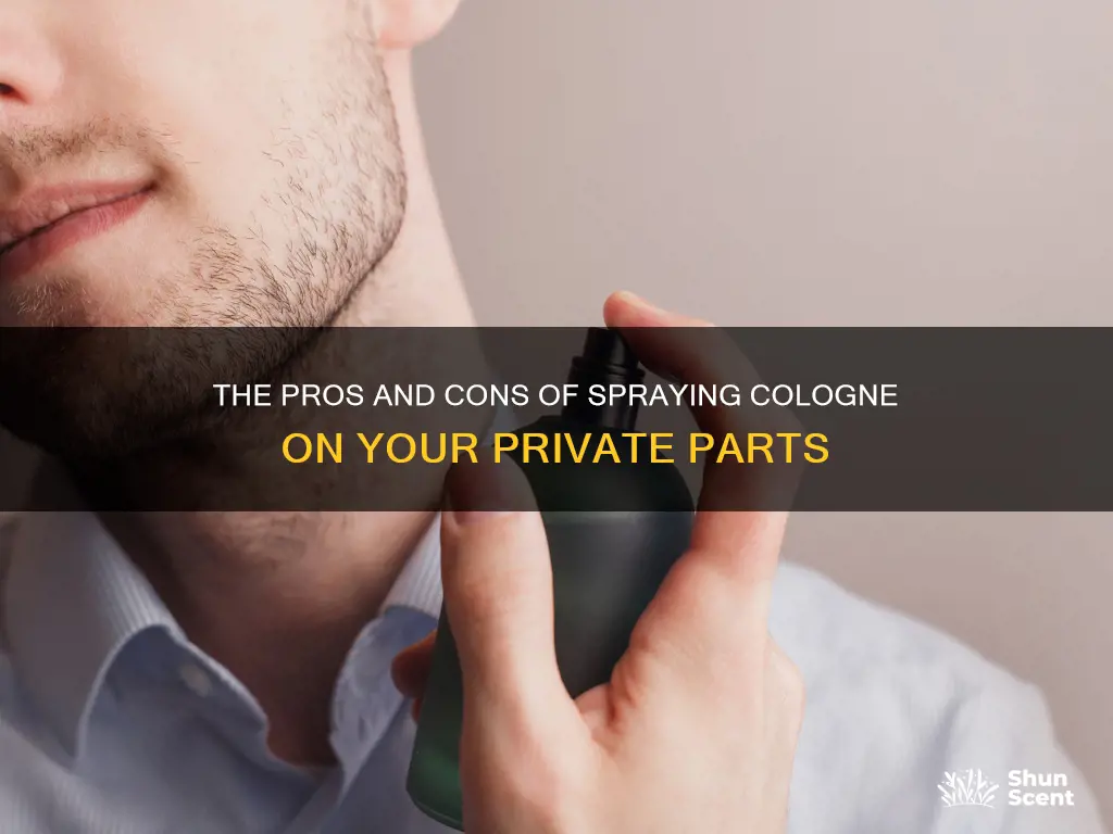 can you spray cologne on your private area