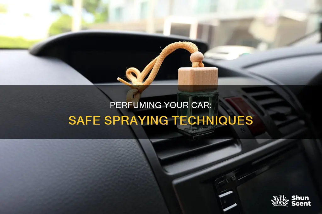 can you spray perfume in a car