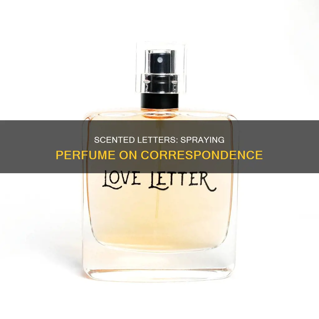can you spray perfume on a letter