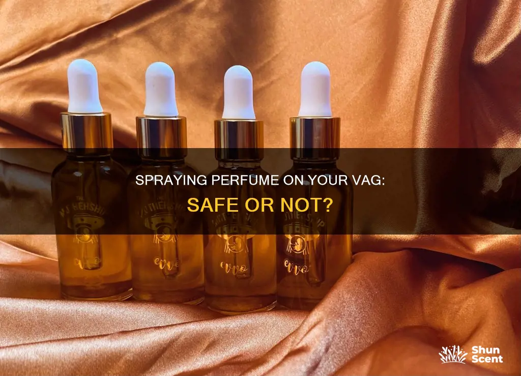 can you spray perfume on your vag