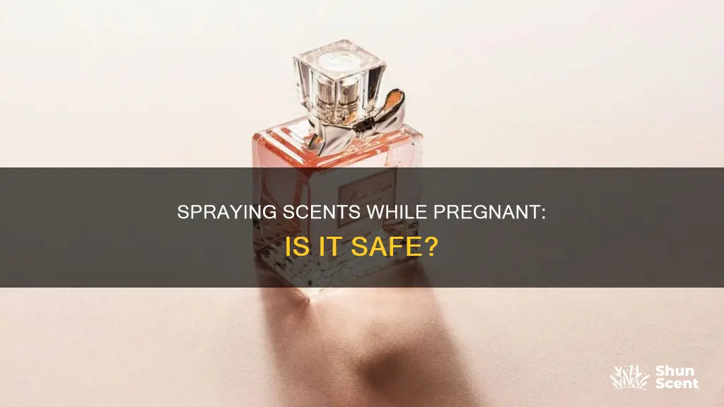 can you spray perfume when pregnant