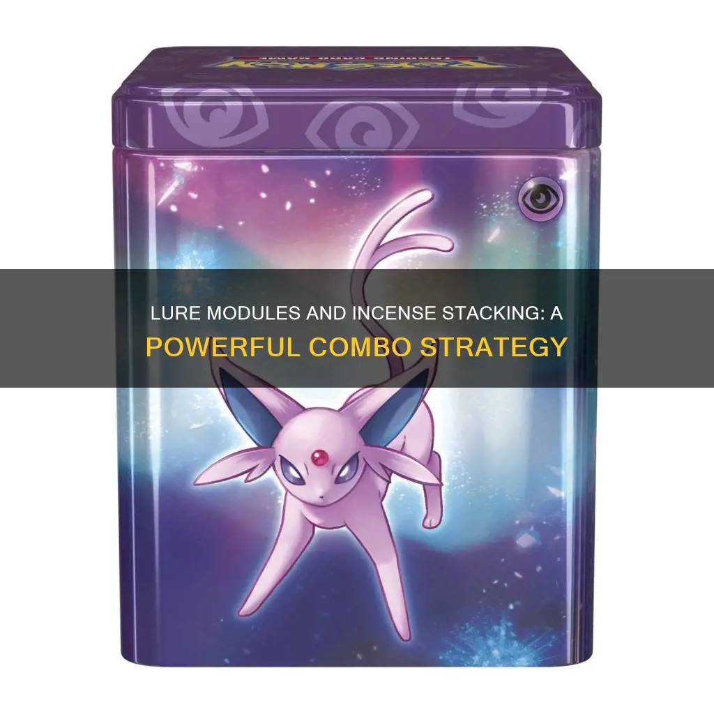 can you stack a lure module and incense combined