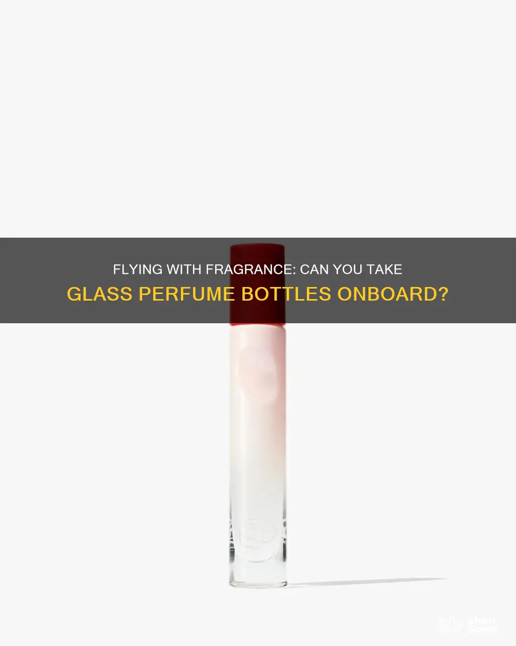 can you take glass perfume bottles on an airplane