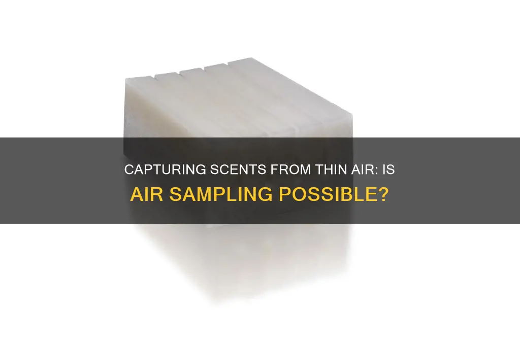 can you take scent sample from air