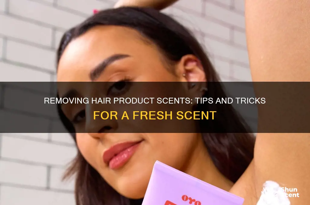 can you take the scent out of something hair product