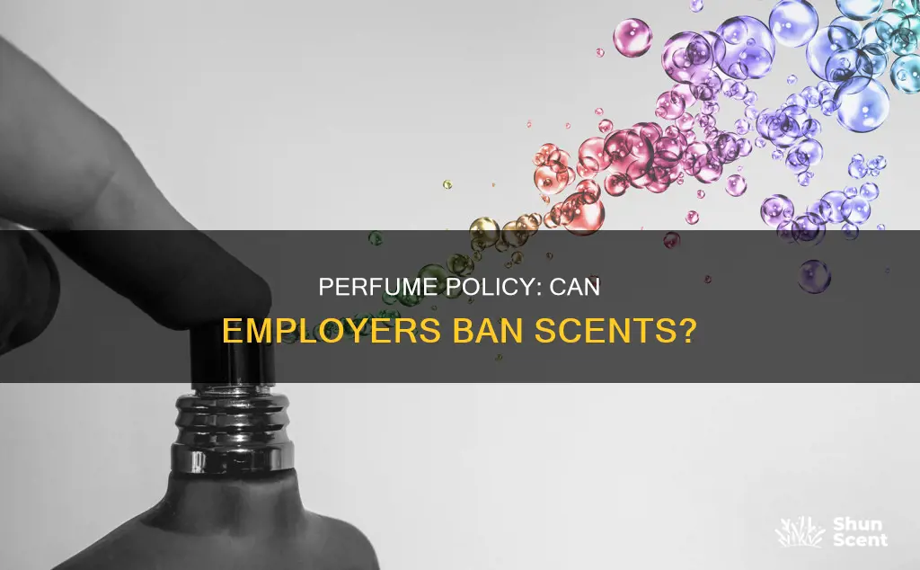 can you tell your employeese they cant wear perfume