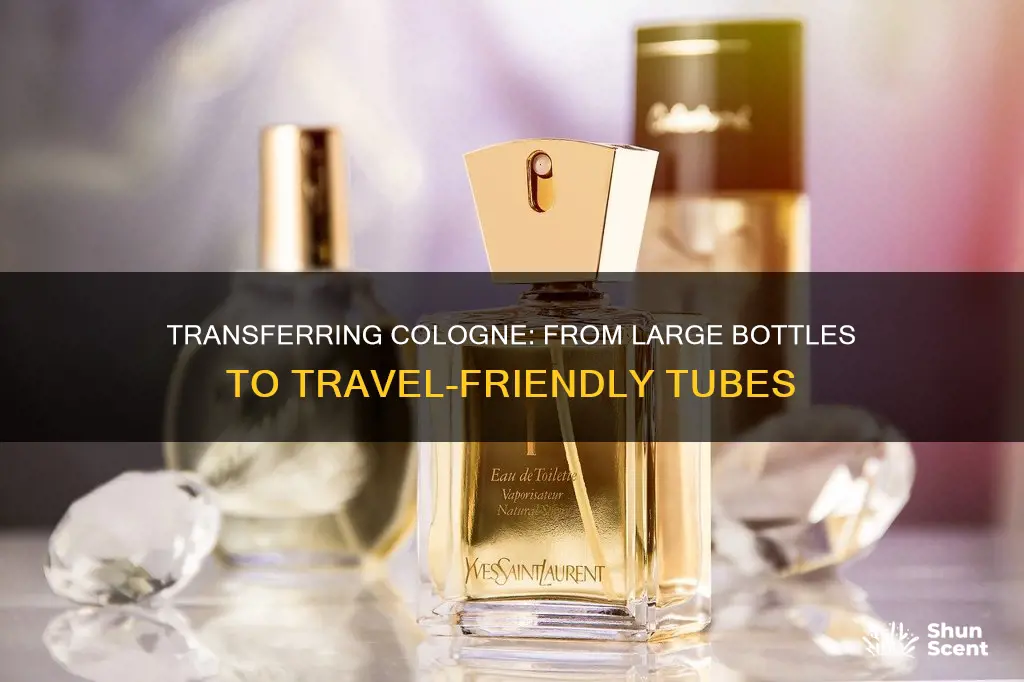 can you transfer cologn from large bottle to tube