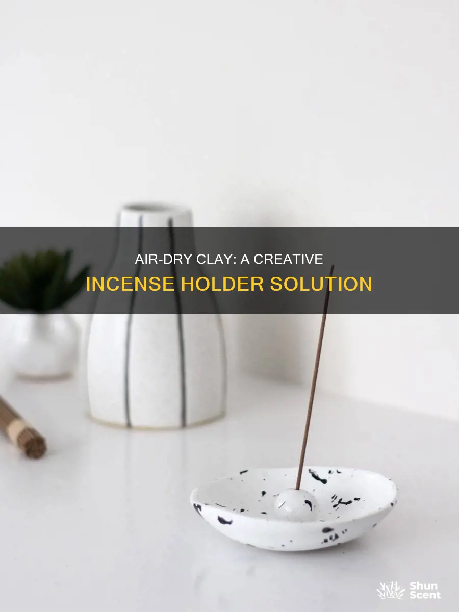 can you use air dry clay for incense