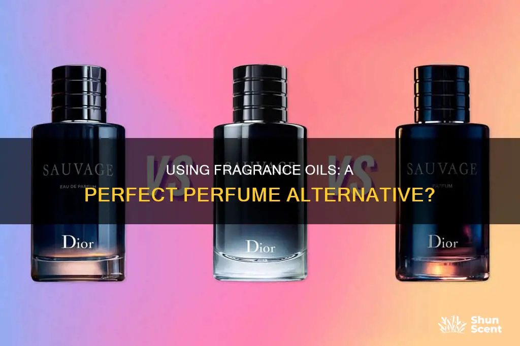 can you use fragrance oil as perfume