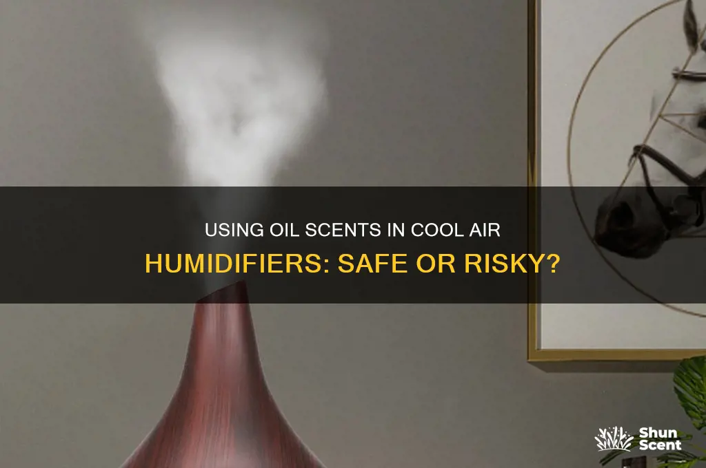 can you use oil scents in cool air humitistat